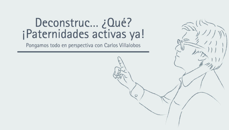 Deconstruc… ¿Qué? ¡Paternidades activas ya!