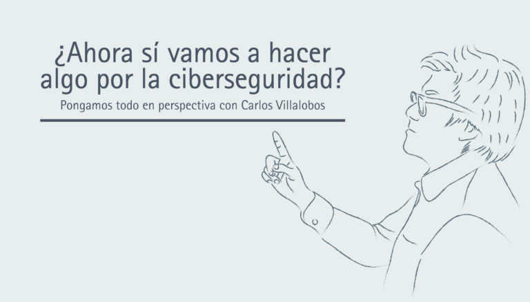 ¿Ahora sí vamos a hacer algo por la ciberseguridad?