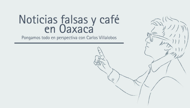Noticias falsas y café en Oaxaca